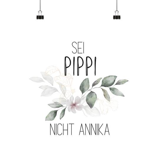 Sei PIPPI nicht Annika - Poster Din A4 (hoch)