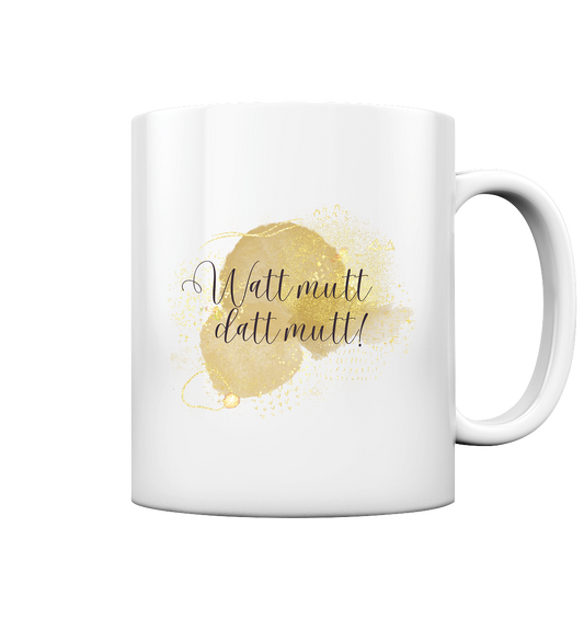 Watt mutt, datt mutt! - Tasse glossy