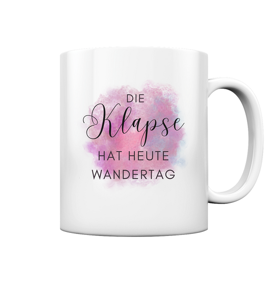 Die Klapse hat heute Wandertag. - Tasse glossy