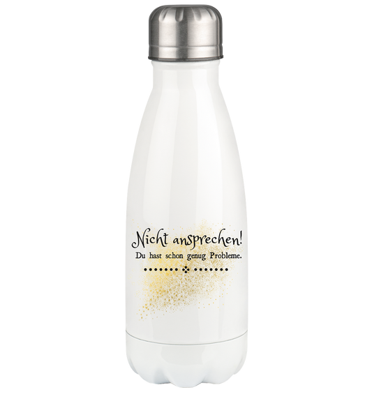 Nicht ansprechen! Du hast schon genug Probleme. - Thermoflasche 350ml